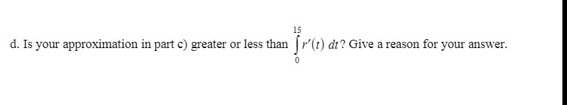 15 d. Is your approximation in part c) greater or