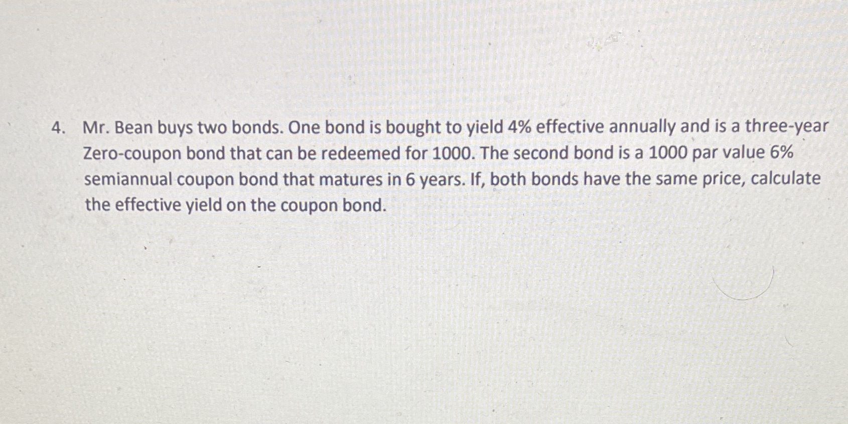 Actuary Major, FM question 4 4. Mr. Bean buys two