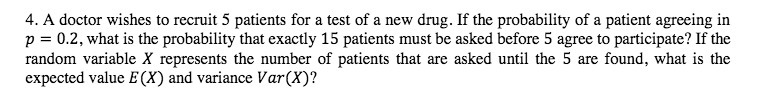 4. A doctor wishes to recruit 5 patients for a