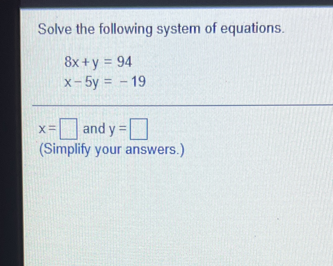Solve the following system of equations 8x + y =