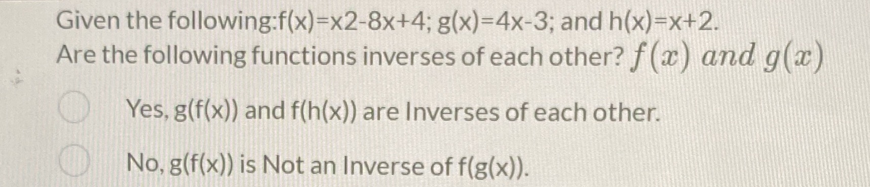 Given the following:f(x)=x2-8x+4; g(x)=4x-3; and