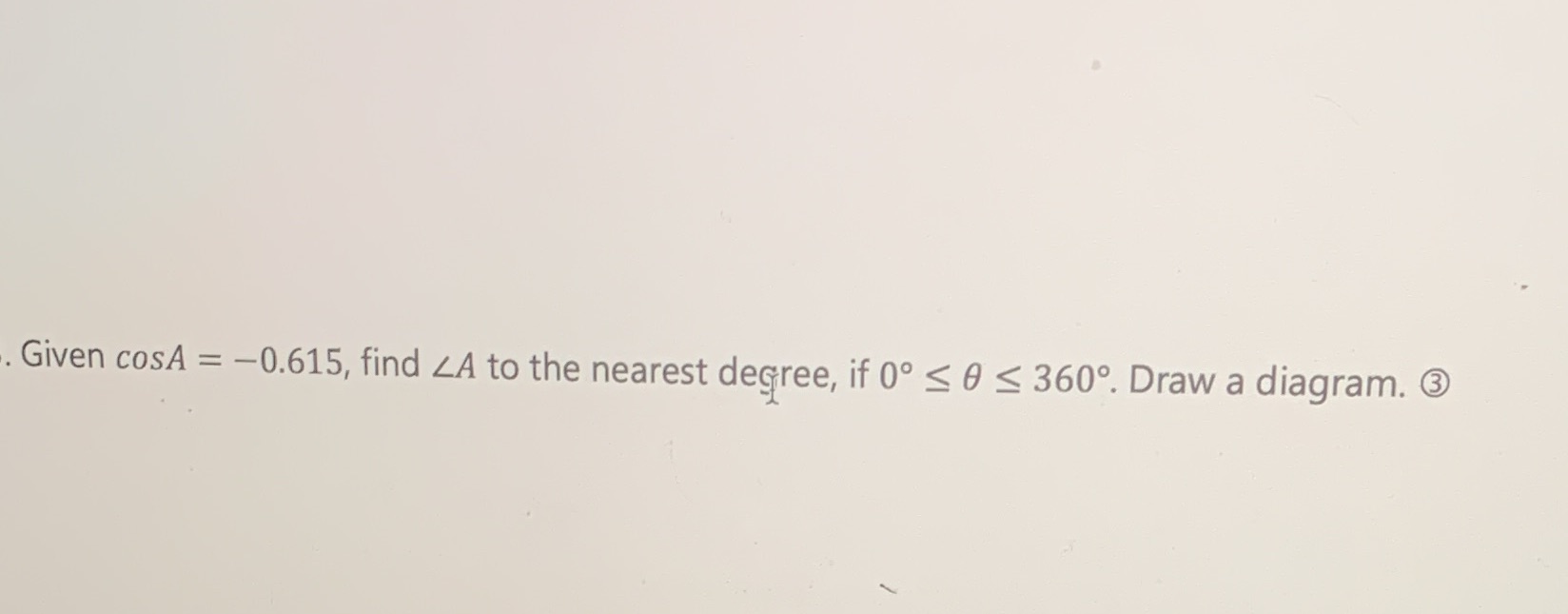 Given cosA = -0.615, find LA to the nearest