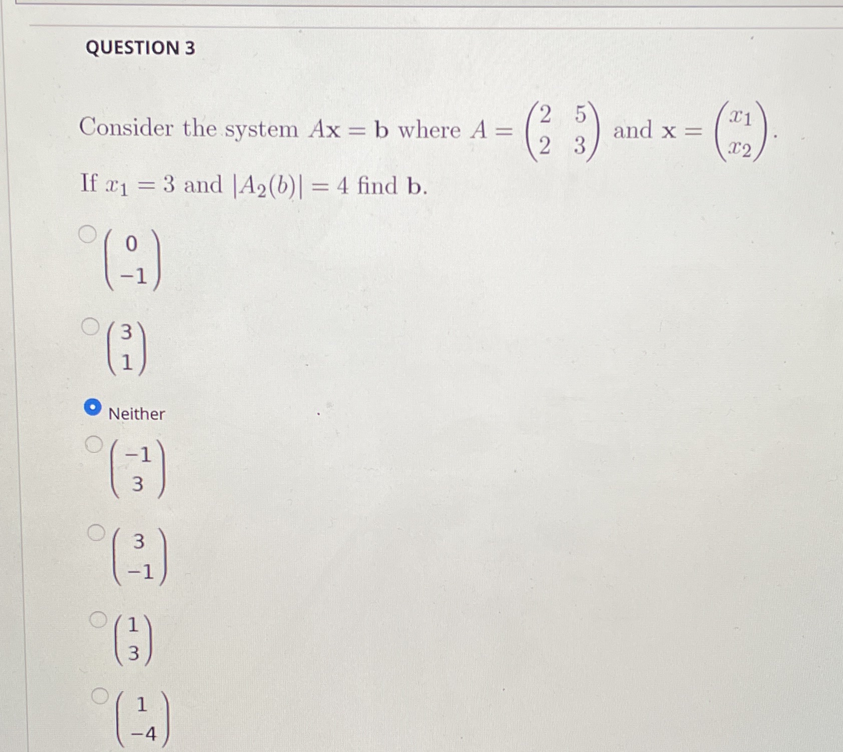 Matrices QUESTION 3 Consider the system Ax = b