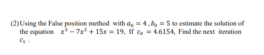 (2)Using the False position method with a0 = 4- ,