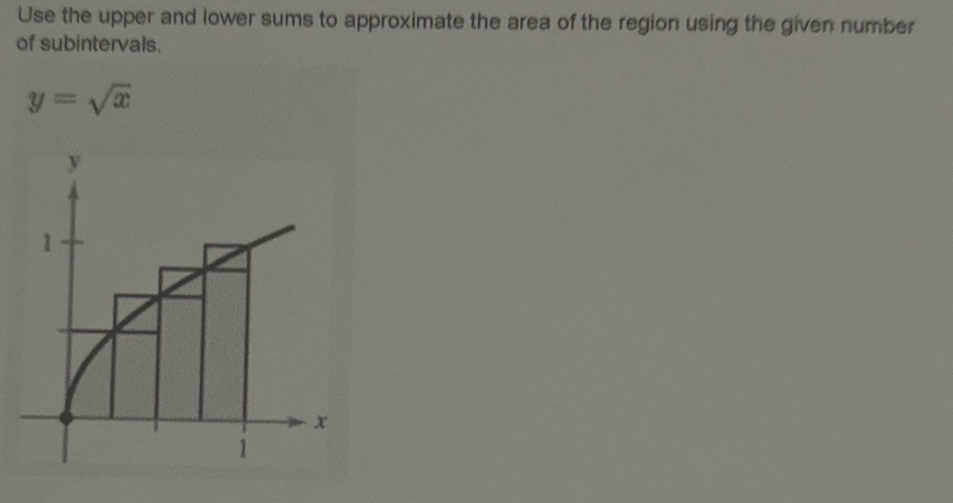 Use the upper and lower sums to approximate the