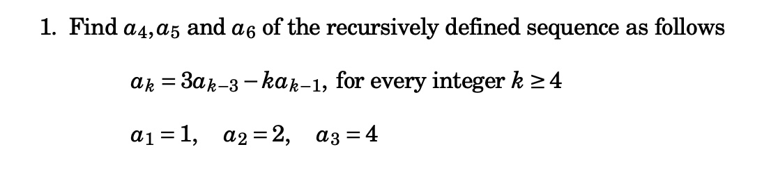 1. Find a4,a5 and a6 of the recursively defined