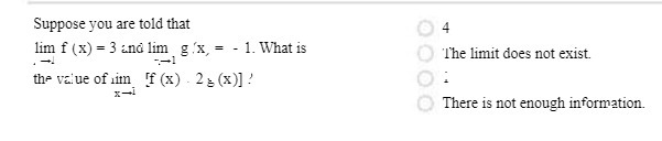 Suppose you are told that 4 OO lim f ( x) = 3 and