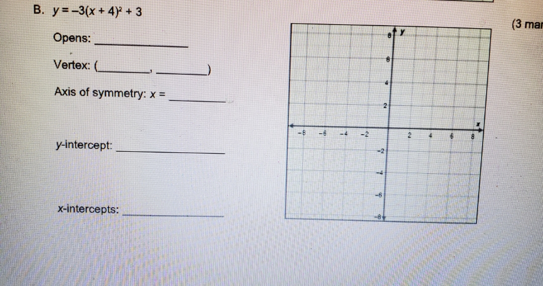 Good luck ? B. y= -3(x + 4) + 3 (3 ma Opens: