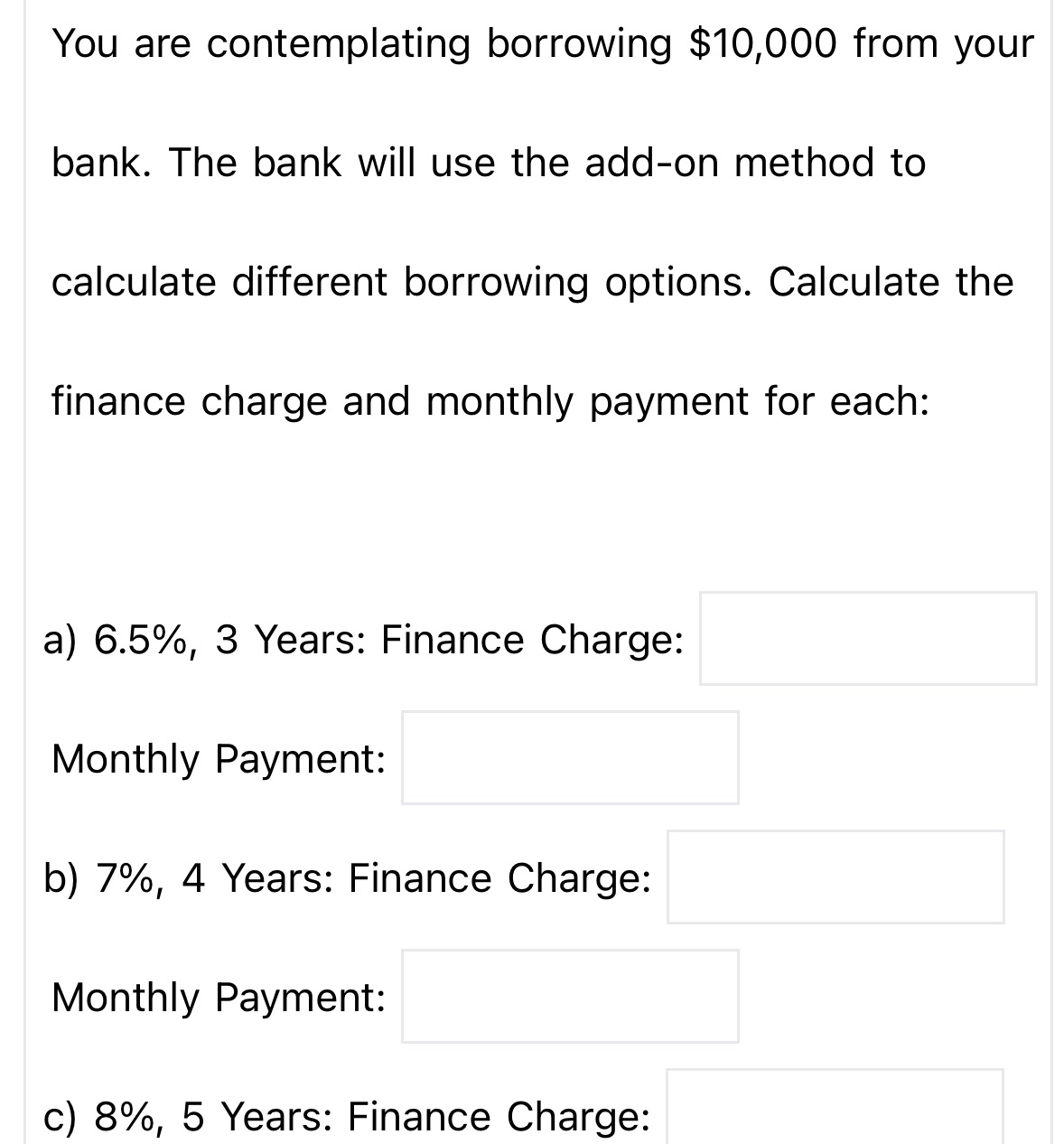 You are contemplating borrowing $10,000 from your