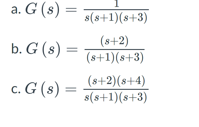 - a. G (s s( $41) ($+3) (s+ 2) b. G s ( s+1 ) ( 8