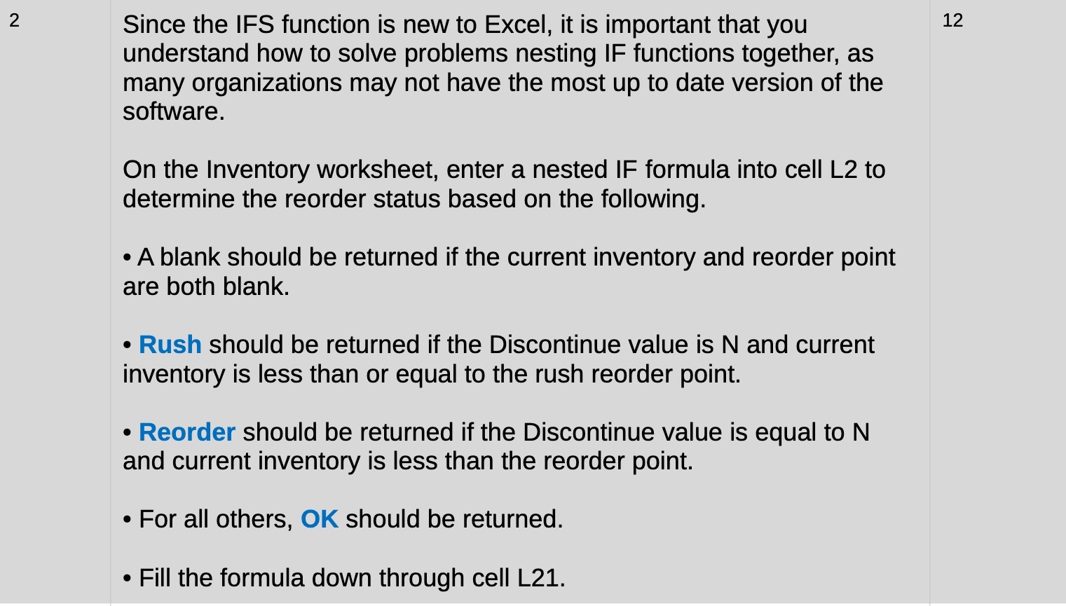2 Since the IFS function is new to Excel, it is