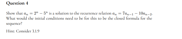 Question 4 Show that an = 2" - 5" is a solution