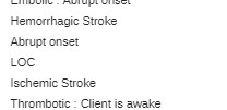 Hemorrhagic Stroke Abrupt onset LOC Ischemic