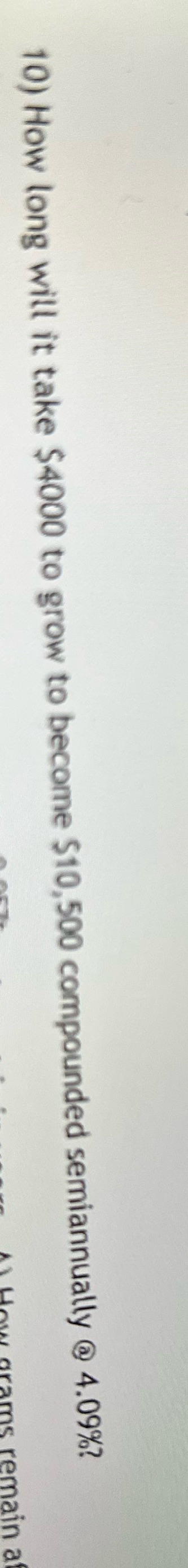 10) How long will it take $4000 to grow to become