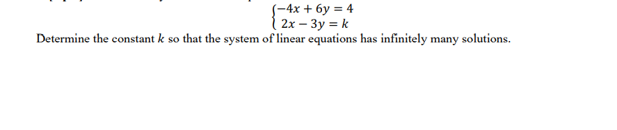 -4x + 6y = 4 ( 2x - 3y = k Determine the constant