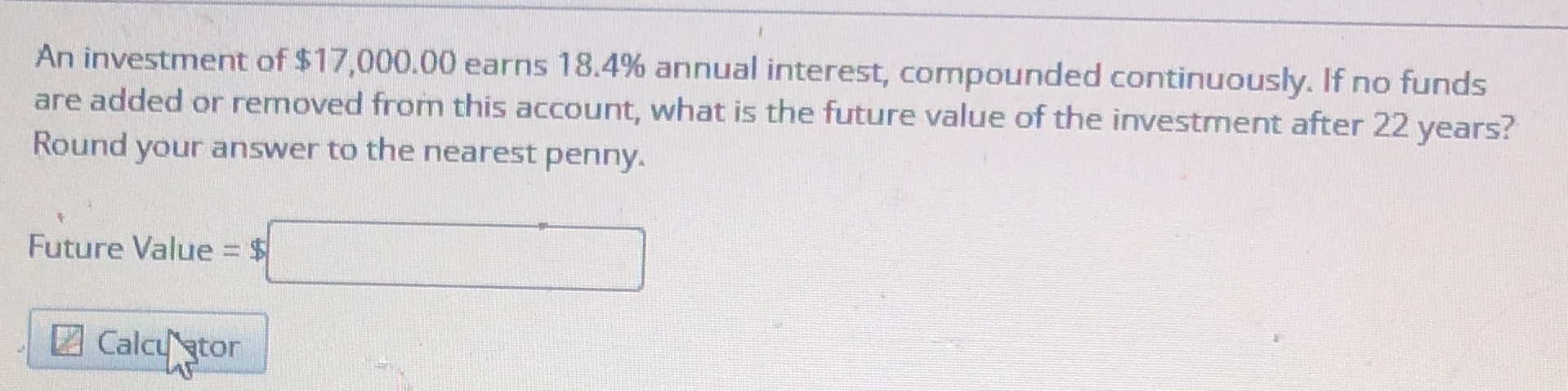 An investment of $17,000.00 earns 18.4% annual
