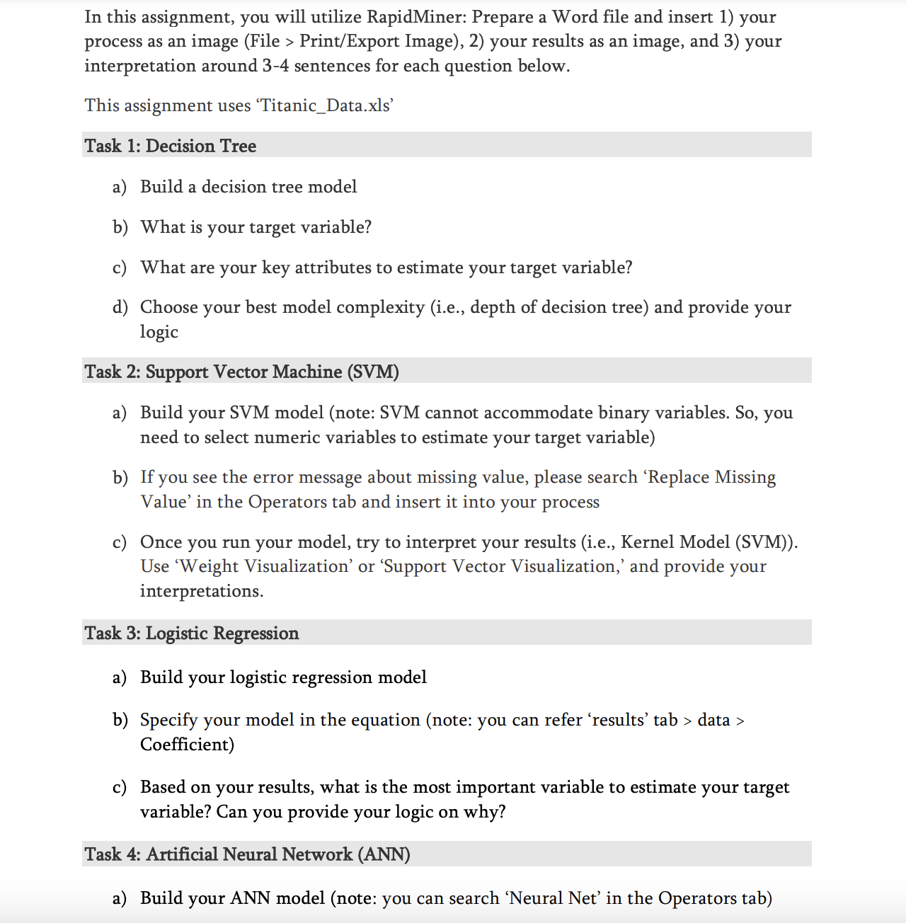 In this assignment, you will utilize RapidMiner: