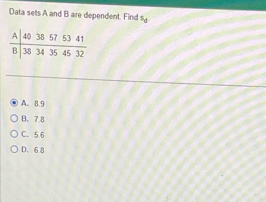 Data sets A and B are dependent. Find Sd. A 40 38