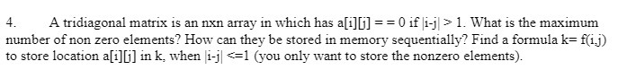 4 . A tridiagonal matrix is an nxn array in which