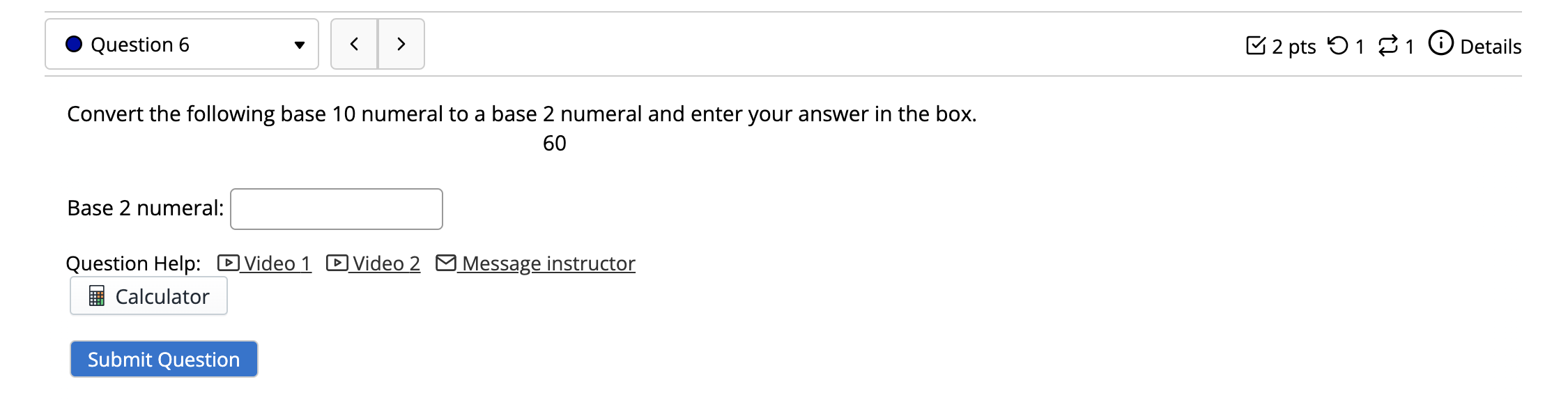 . Question 6 2 pts 1 1 0 Details Convert the