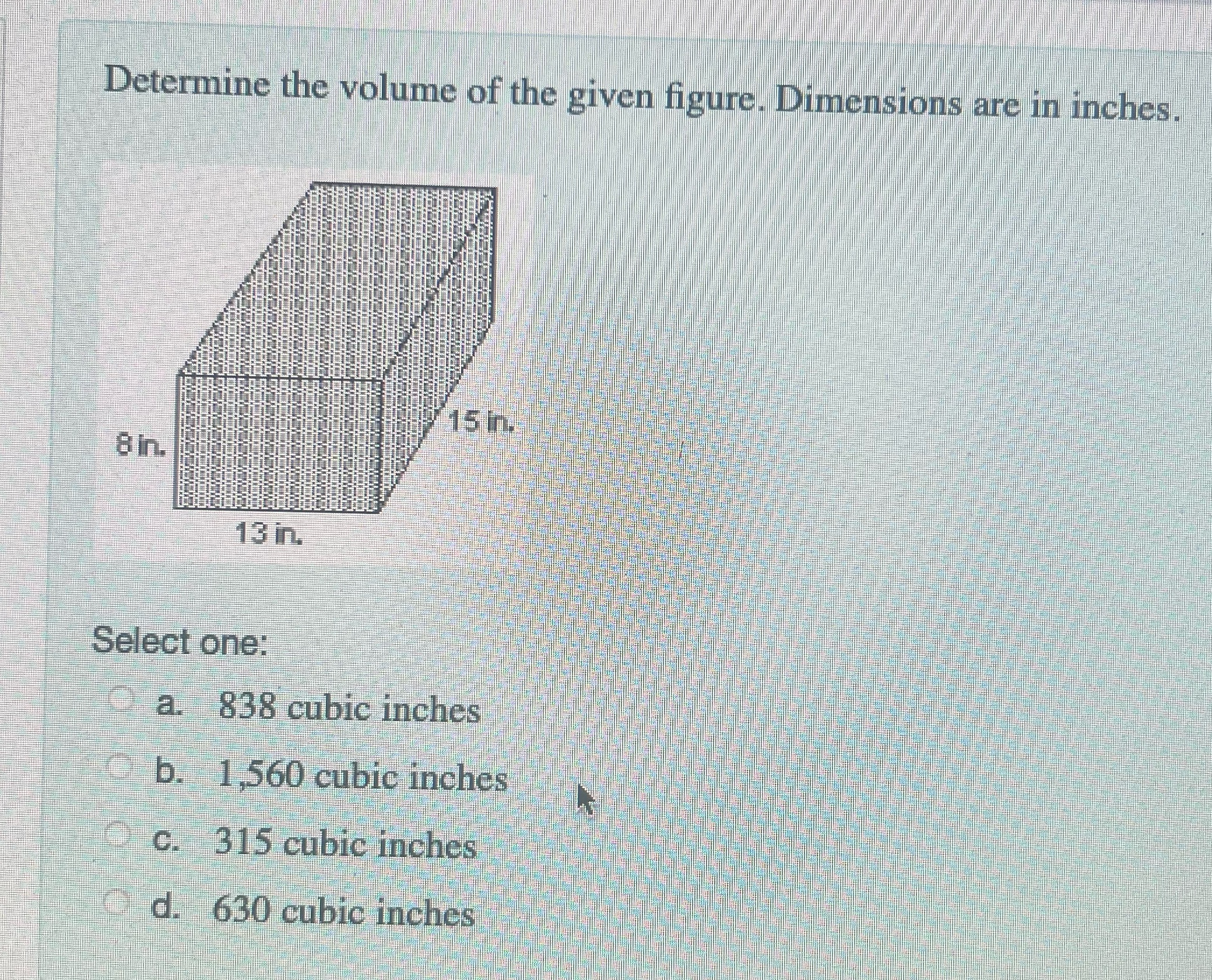 Determine the volume of the given figure.