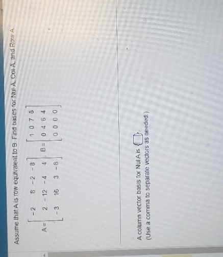 Assume that A is row equivalent to B. Find bases