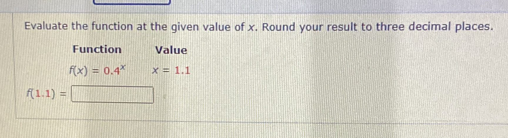 Evaluate the function at the given value of x.