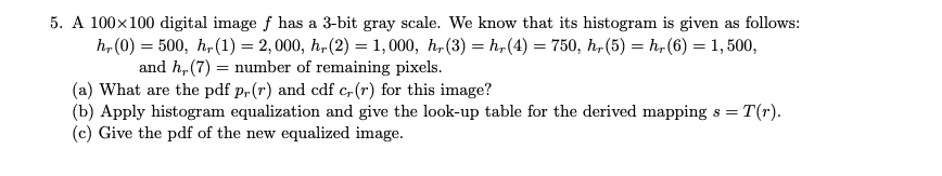 5. A 100x100 digital image f has a 3-bit gray