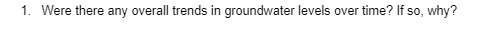 1. Were there any overall trends in groundwater