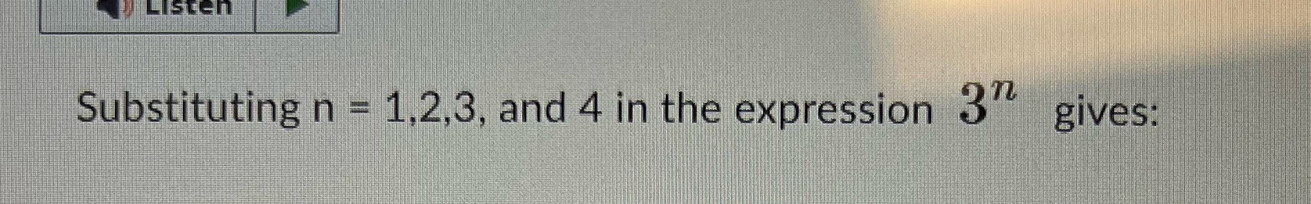 Listen Substituting n = 1,2,3, and 4 in the