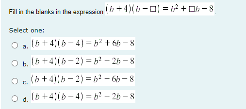 Fill in the blanks in the expression (b +4) (b -