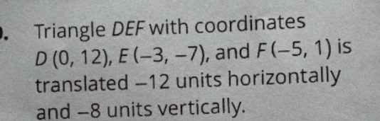 Triangle DEF with coordinates D (0, 12), E (-3,