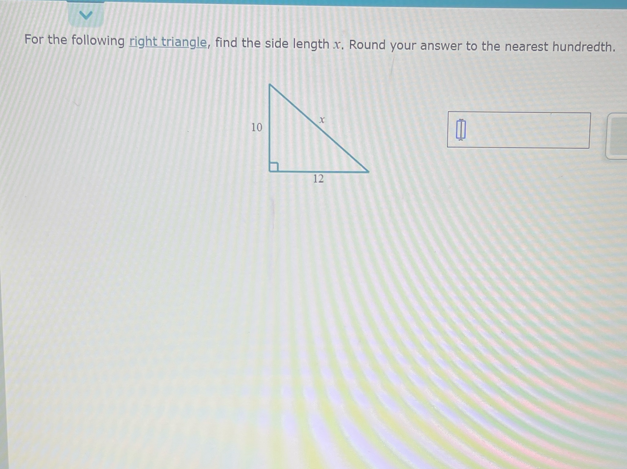 For the following right triangle, find the side