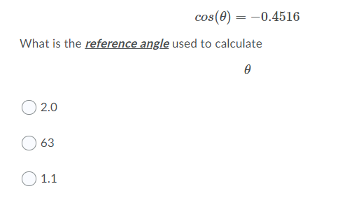 COS (0) = -0.4516 What is the reference angle