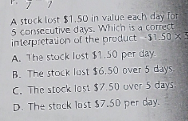 need help A stock lost $1.50 in value each day