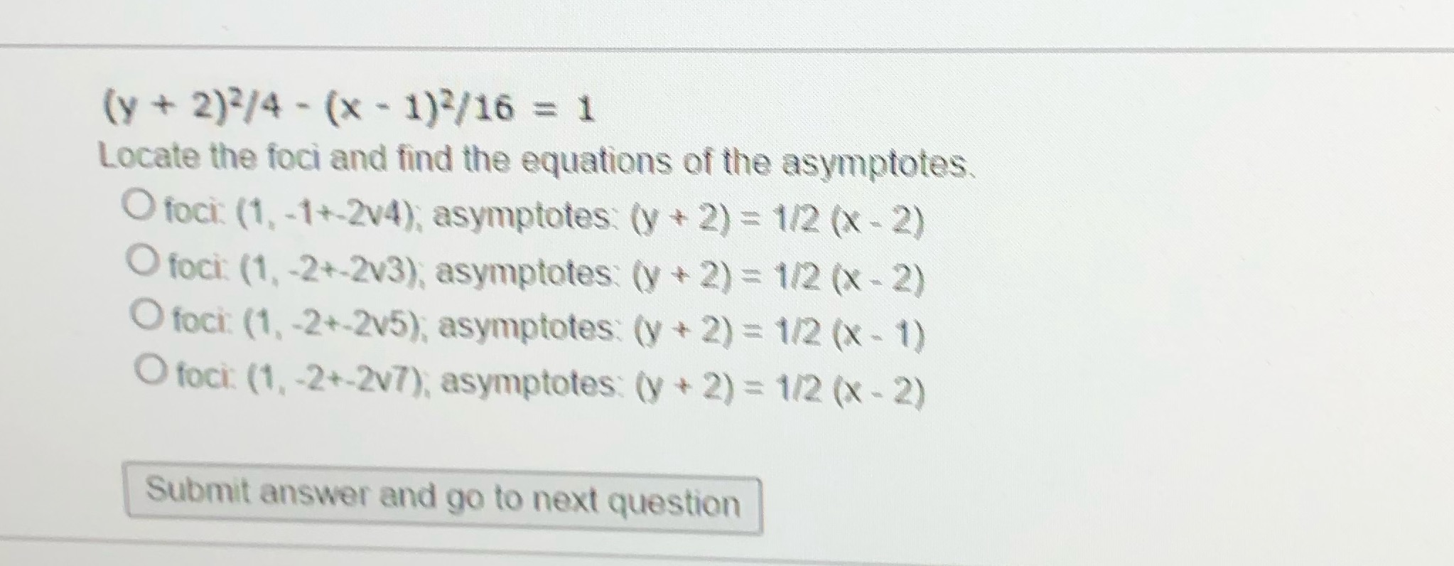 (y+ 2)3/4 - (x - 1)3/16 = 1 Locate the foci and
