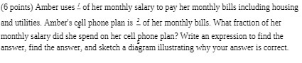 (6 points) Amber uses _ of her monthly salary to