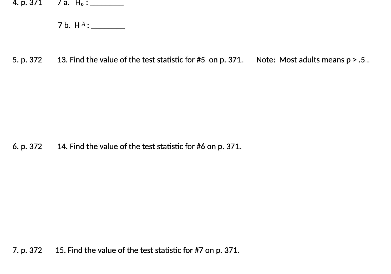 4. p. 371 7a. Ho: 7b. HA: 5. p. 372 13. Find the