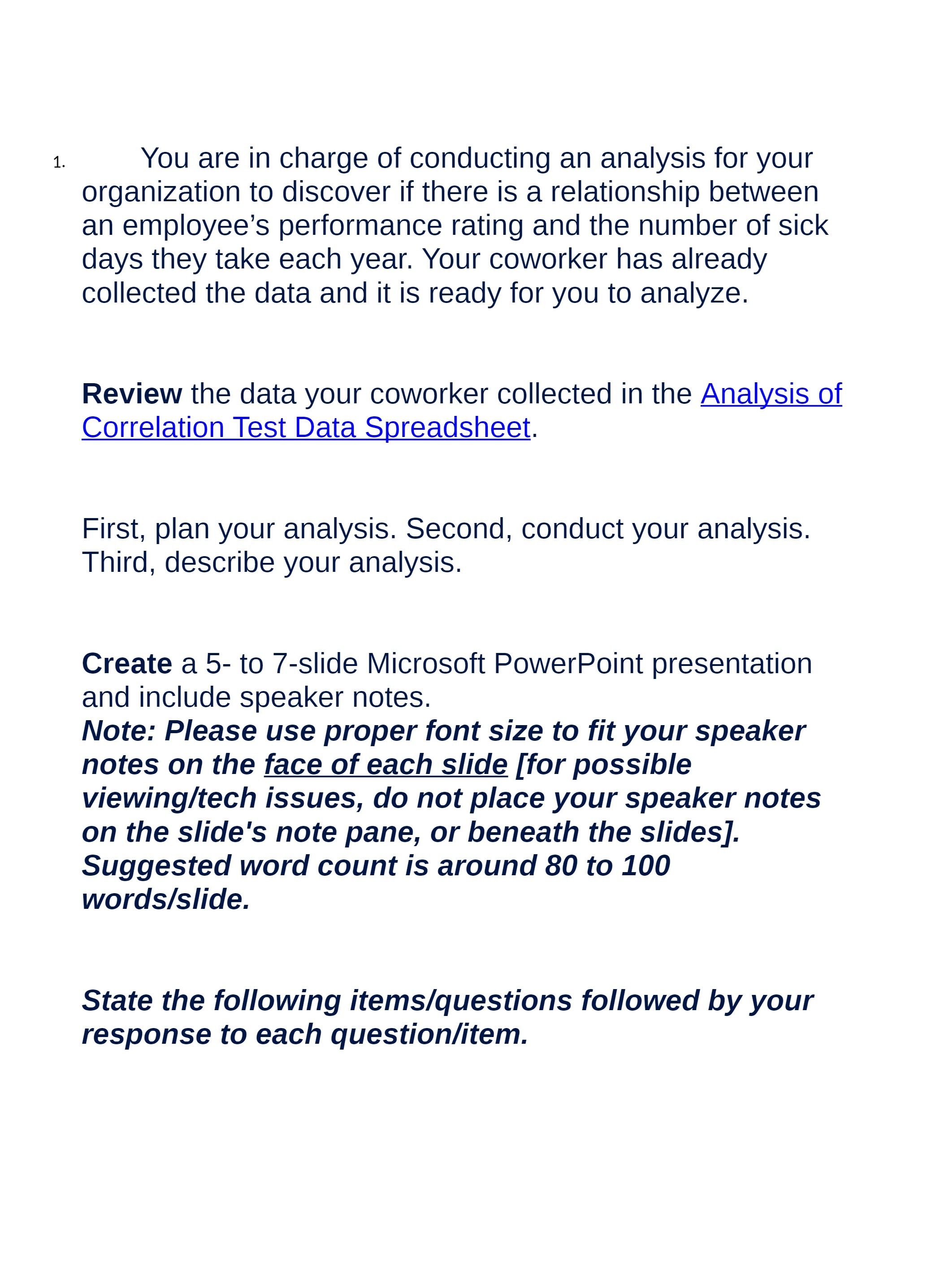 1. You are in charge of conducting an analysis