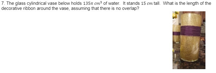 7. The glass cylindrical vase below holds 135x cm