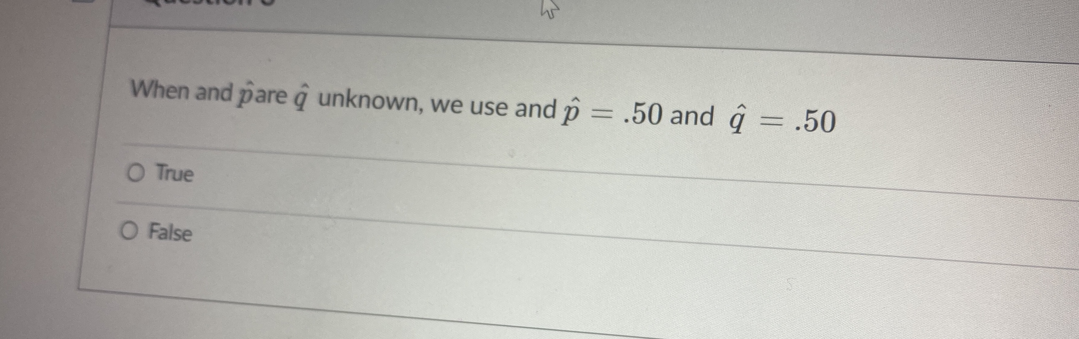 When and pare q unknown, we use and p = .50 and q