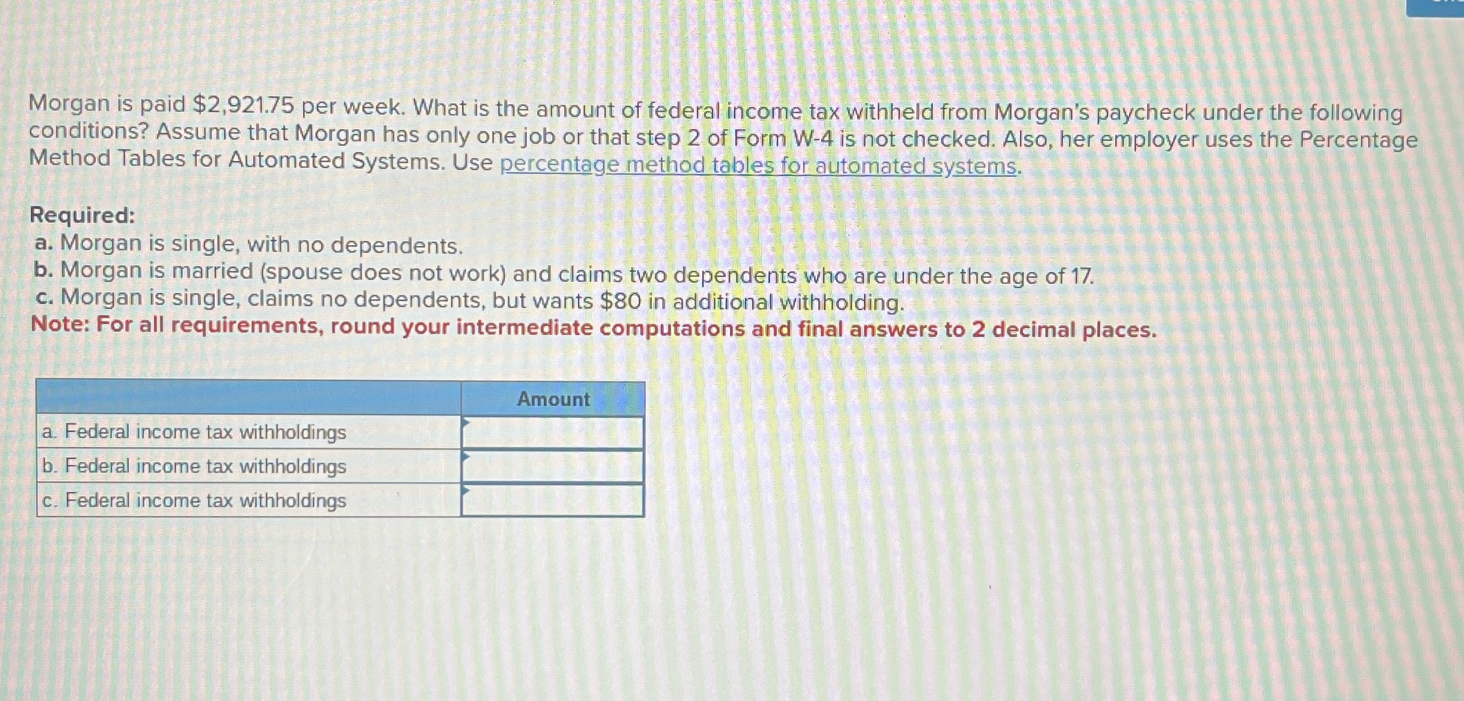 Morgan is paid $2,921.75 per week. What is the