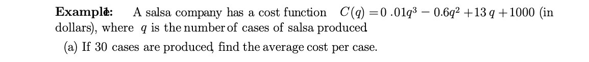 Example: A salsa company has a cost function C(q)