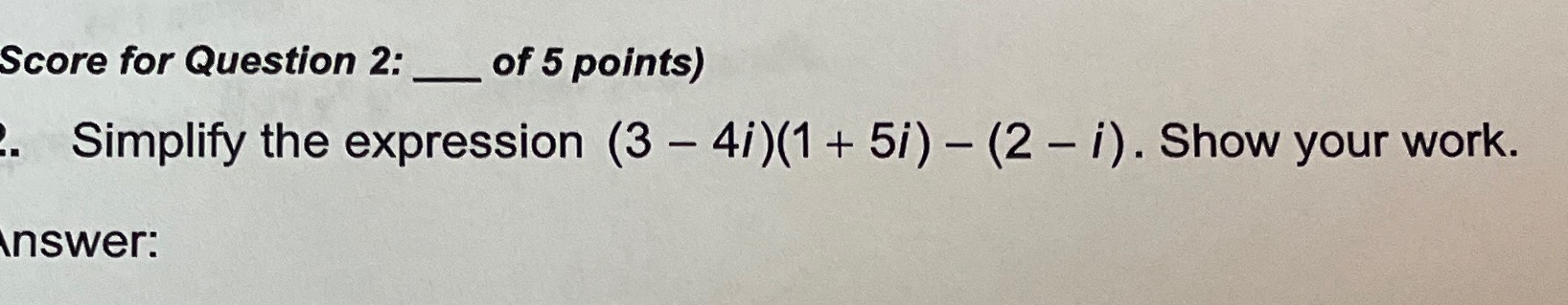 Score for Question 2: _of 5 points) Simplify the