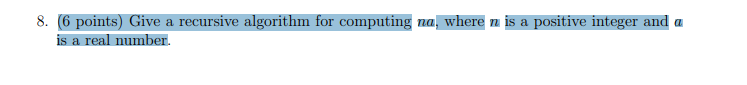 8. (6 points) Give a recursive algorithm for