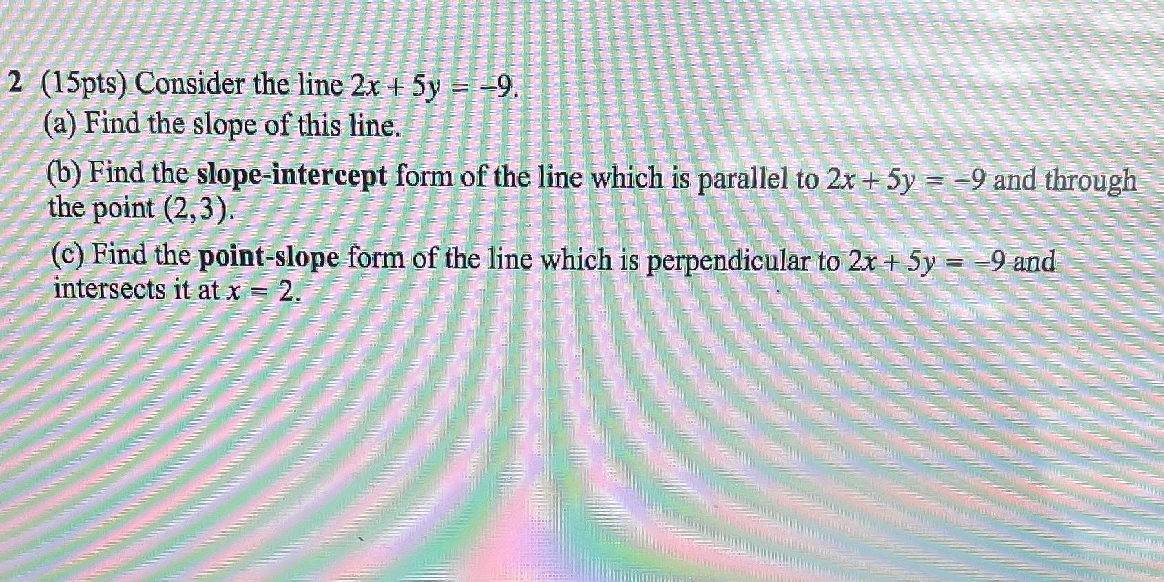 2 (15pts) Consider the line 2x + 5y = 1 9. (a)