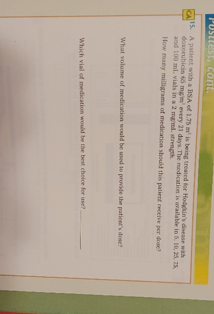 please help Posttest, cont. CA 115. A patient