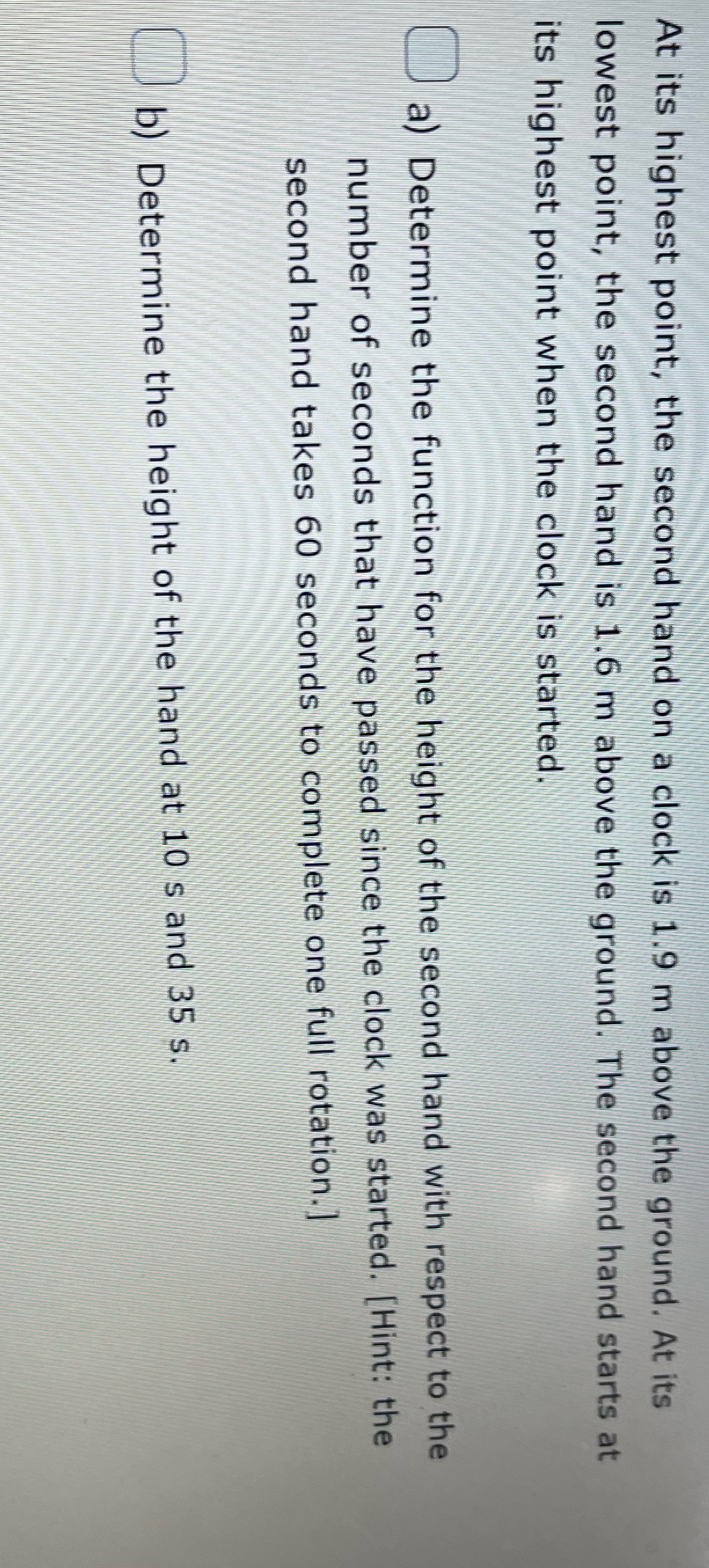 At its highest point, the second hand on a clock