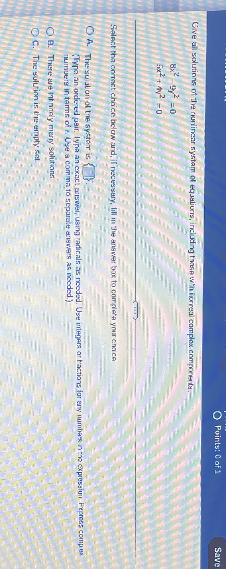 O Points: 0 of 1 Save Give all solutions of the