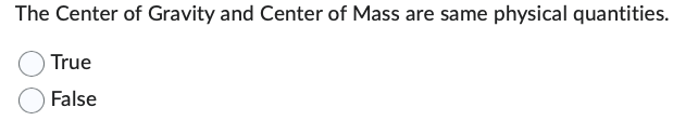 The Center of Gravity and Center of Mass are same